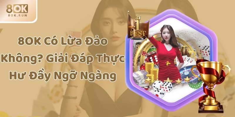 8OK Có Lừa Đảo Không? Giải Đáp Thực Hư Đầy Ngỡ Ngàng
