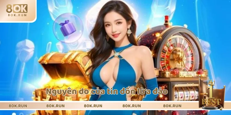 Lý do mở ra tin đồn lừa đảo