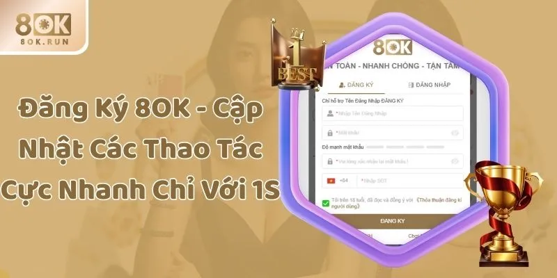Đăng Ký 8OK - Cập Nhật Các Thao Tác Cực Nhanh Chỉ Với 1S