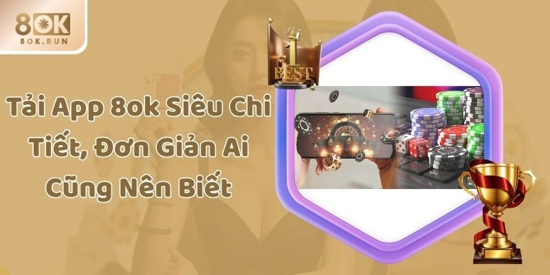 Tải App 8ok Siêu Chi Tiết, Đơn Giản Ai Cũng Nên Biết